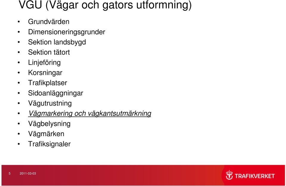 Linjeföring Korsningar Trafikplatser Sidoanläggningar