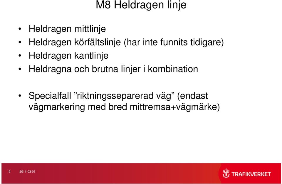 brutna linjer i kombination Specialfall riktningsseparerad väg