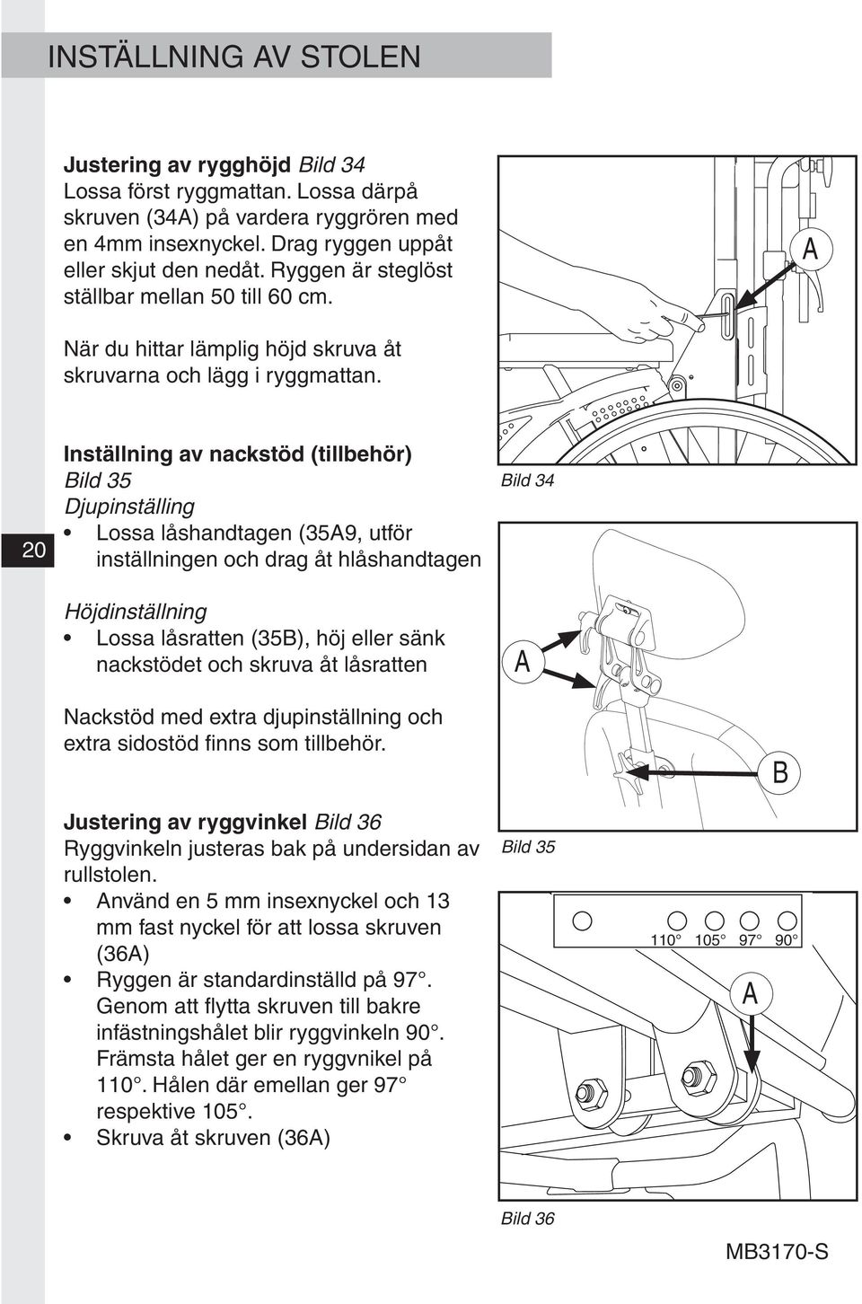 20 Inställning av nackstöd (tillbehör) Bild 35 Djupinställing Lossa låshandtagen (359, utför inställningen och drag åt hlåshandtagen Höjdinställning Lossa låsratten (35B), höj eller sänk nackstödet