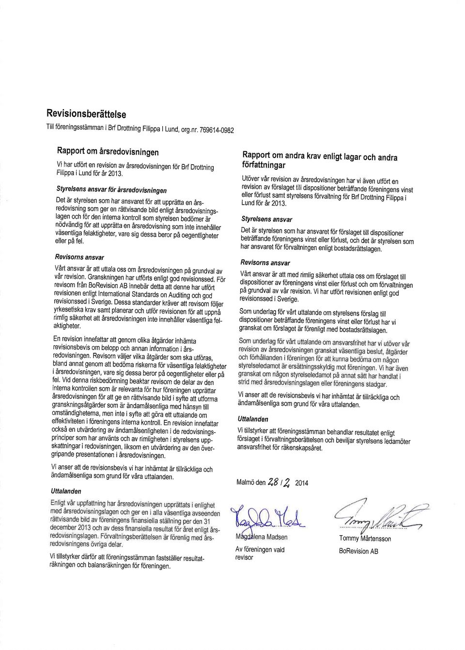 vdr revision av drsredovisningen har vi dven utfon en Sfyre/sens an svar f6r Arsred ovisn i ng av forstaget en l?