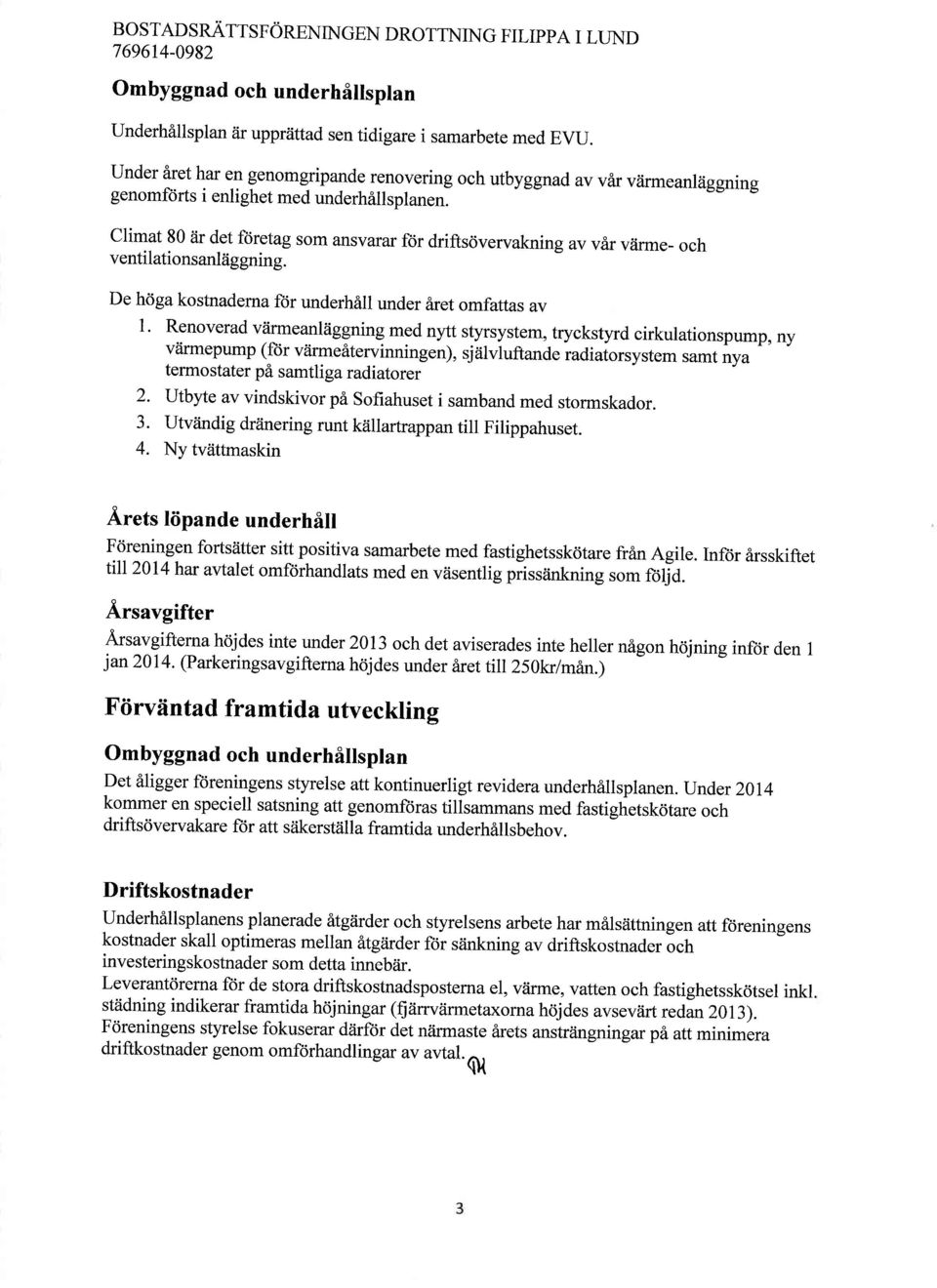 Climat 8 tir det fciretag som ansvarar fcir drifts<ivervakning av vhrviirme- och ventilationsanliiggning.