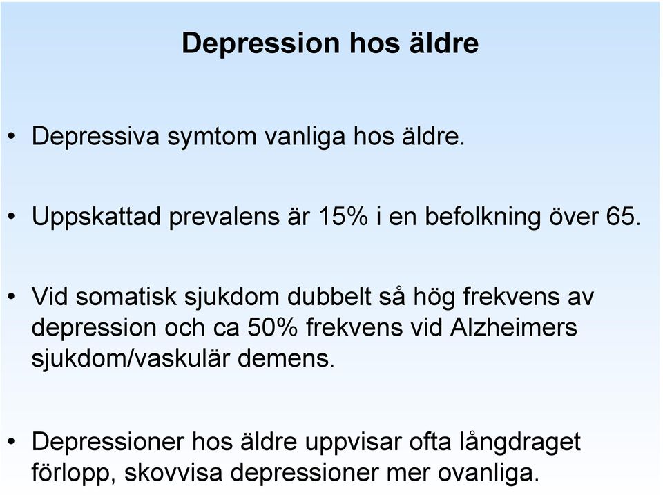 Vid somatisk sjukdom dubbelt så hög frekvens av depression och ca 50% frekvens