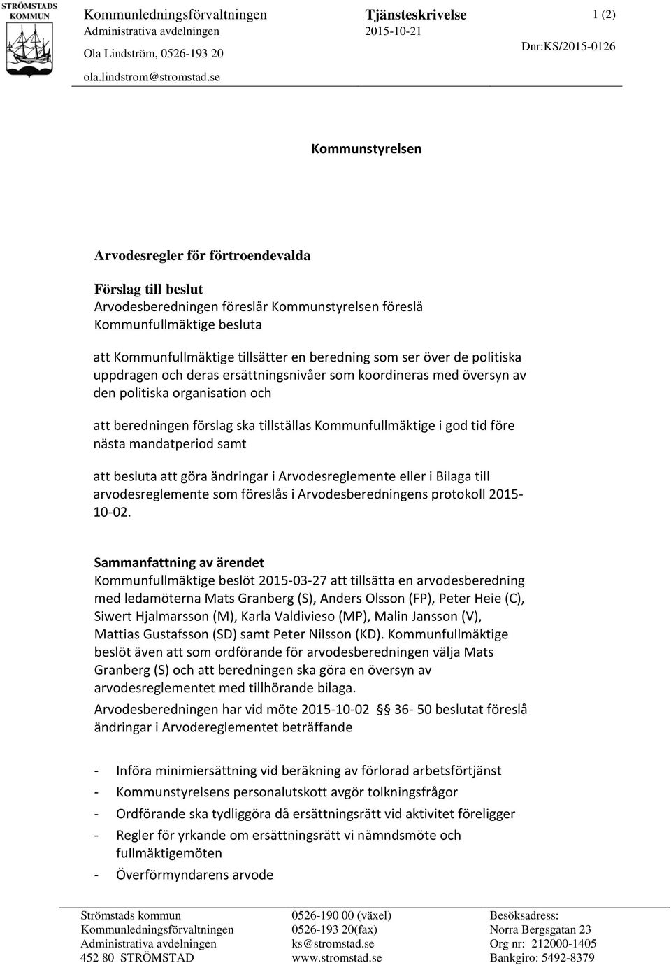 uppdragen och deras ersättningsnivåer som koordineras med översyn av den politiska organisation och att beredningen förslag ska tillställas Kommunfullmäktige i god tid före nästa mandatperiod samt