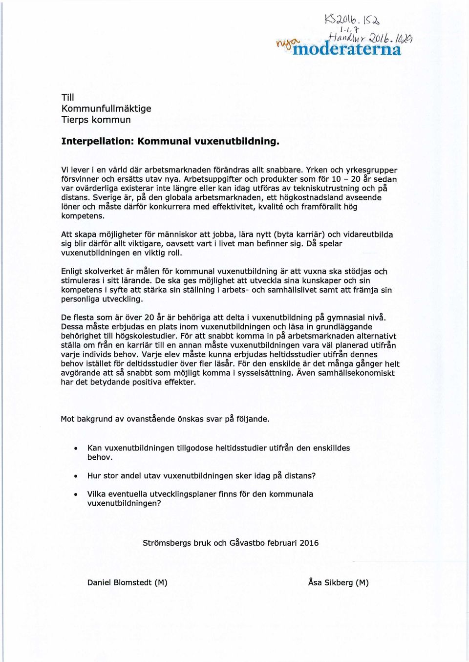 Arbetsuppgifter och produkter som för 10-20 år sedan var ovärderliga existerar inte längre eller kan idag utföras av tekniskutrustning och på distans.