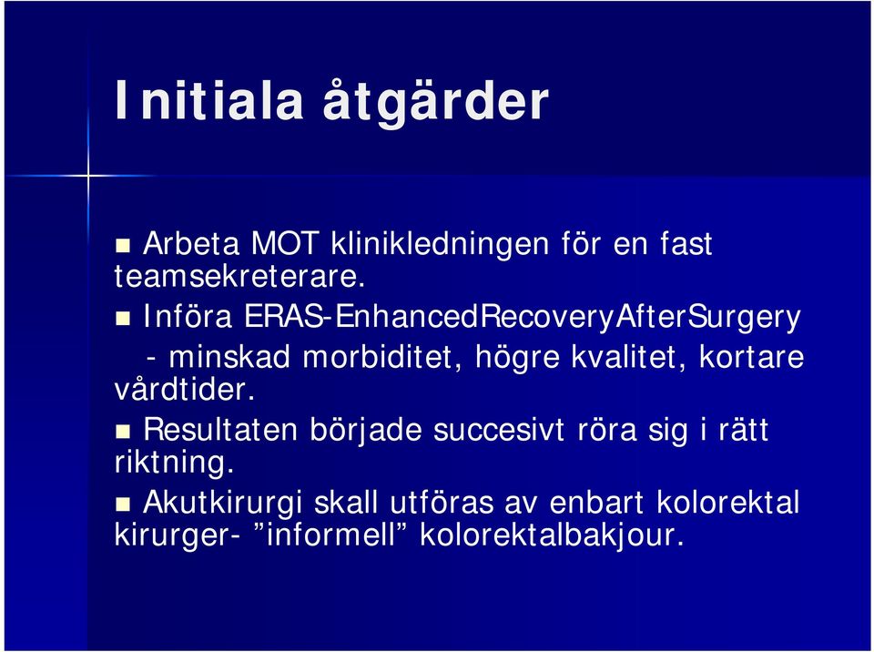 kvalitet, kortare vårdtider.