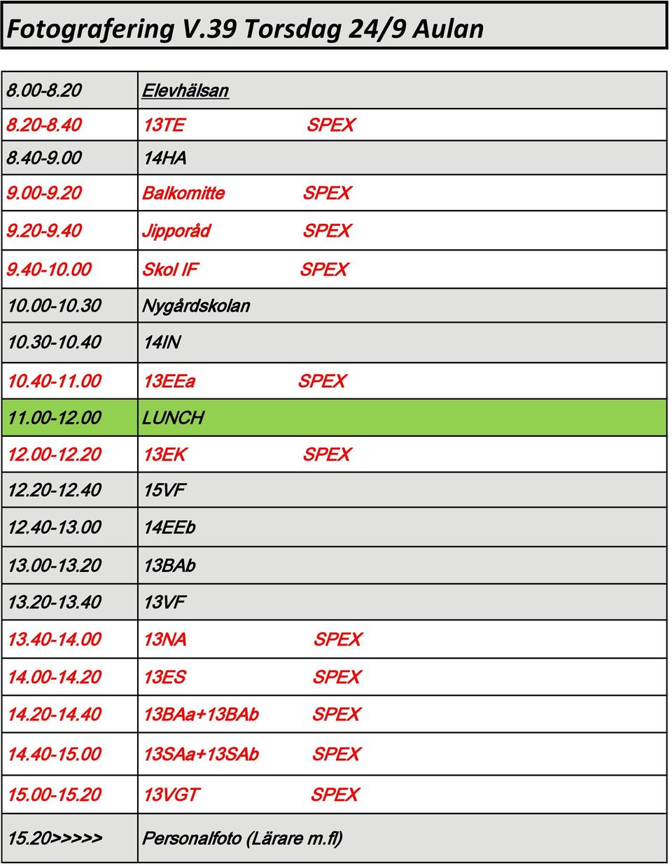 00-12.20 13EK SPEX 12.20-12.40 15VF 12.40-13.00 14EEb 13.00-13.20 13BAb 13.20-13.40 13VF 13.40-14.00 13NA SPEX 14.00-14.