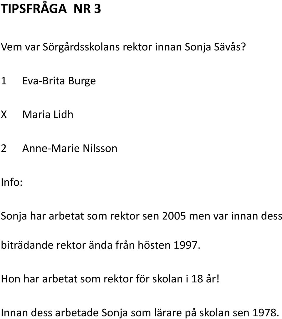 rektor sen 2005 men var innan dess biträdande rektor ända från hösten 1997.