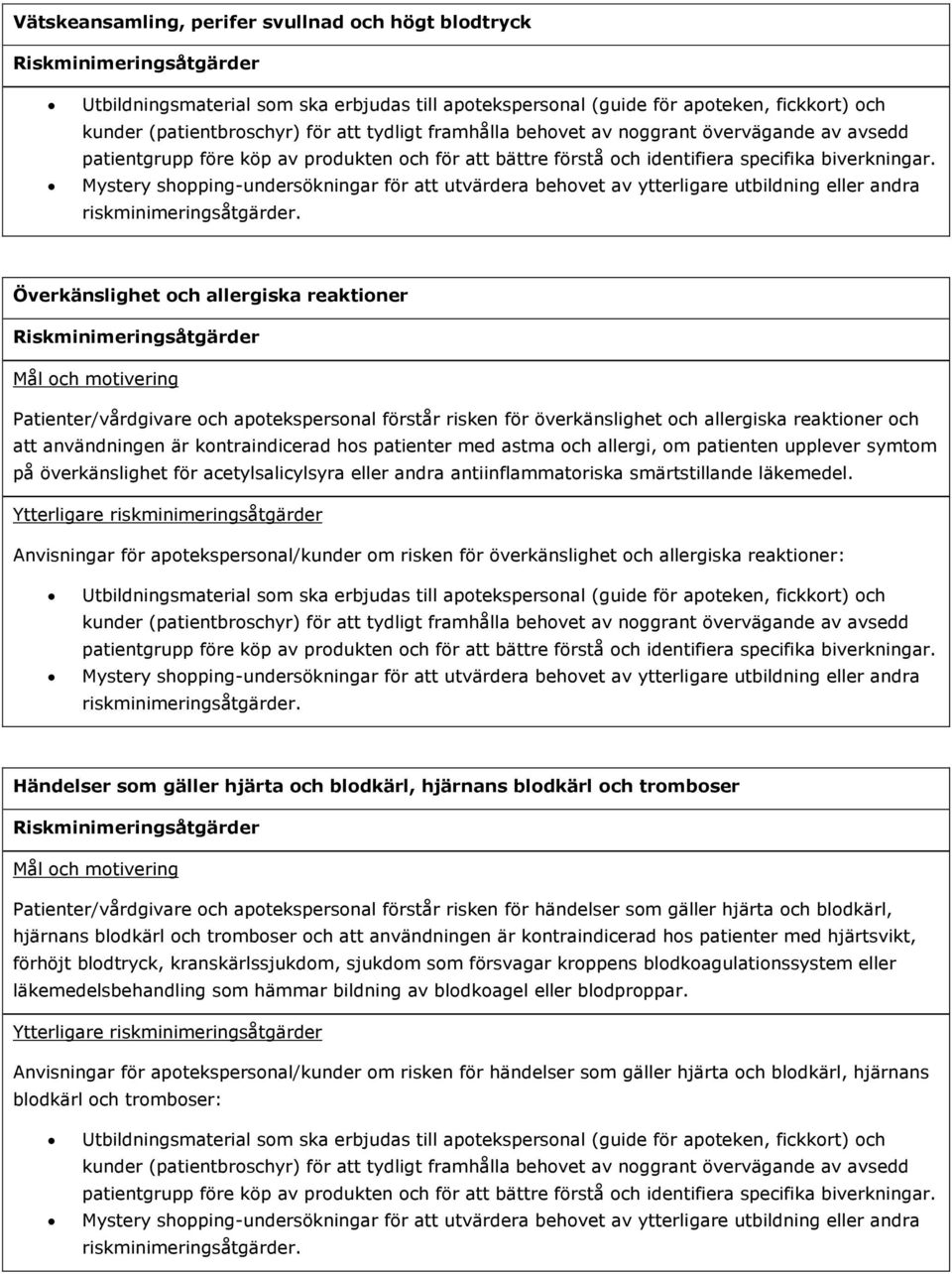 Anvisningar för apotekspersonal/kunder om risken för överkänslighet och allergiska reaktioner: Händelser som gäller hjärta och blodkärl, hjärnans blodkärl och tromboser Patienter/vårdgivare och