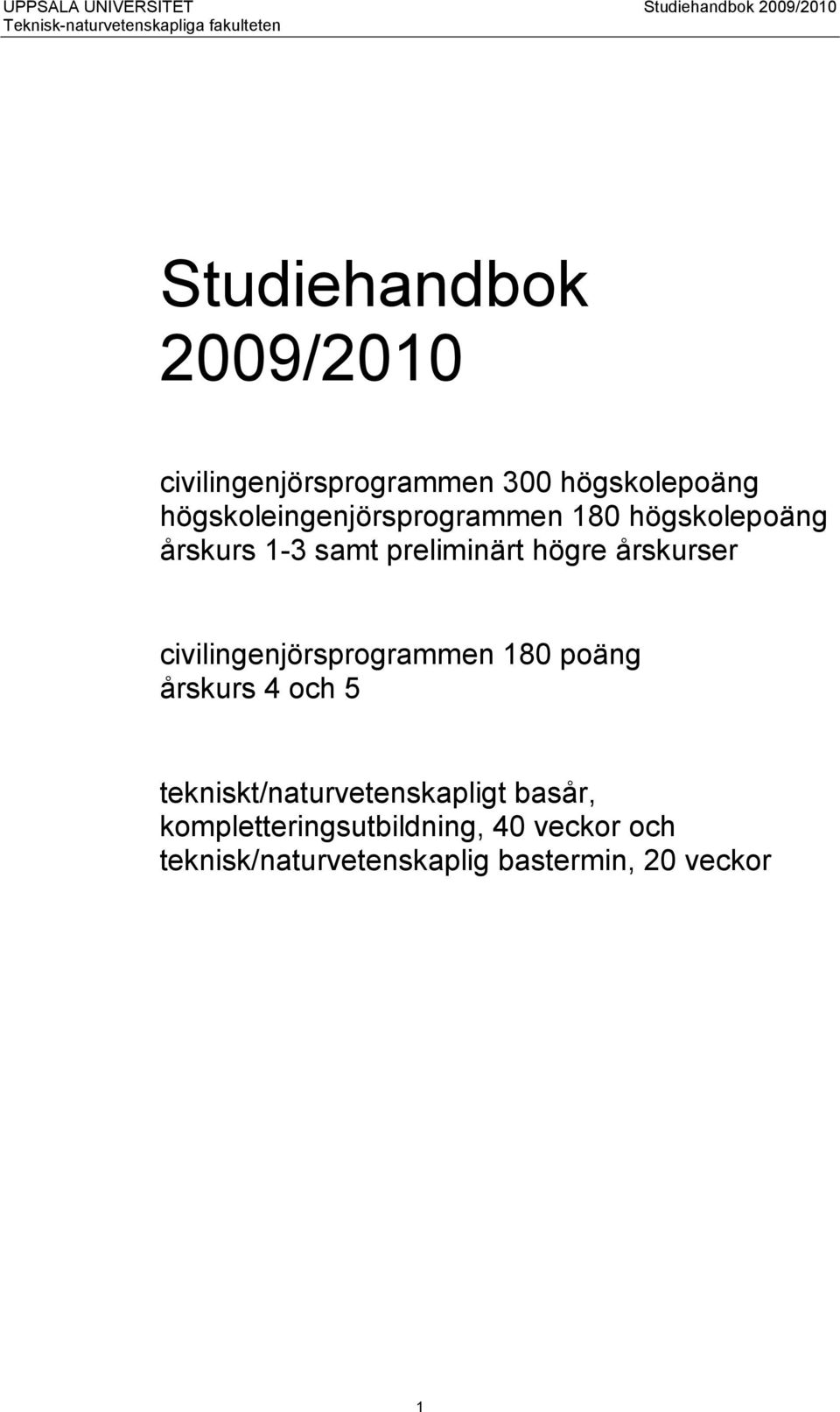 1-3 samt preliminärt högre årskurser civilingenjörsprogrammen 180 poäng årskurs 4 och 5