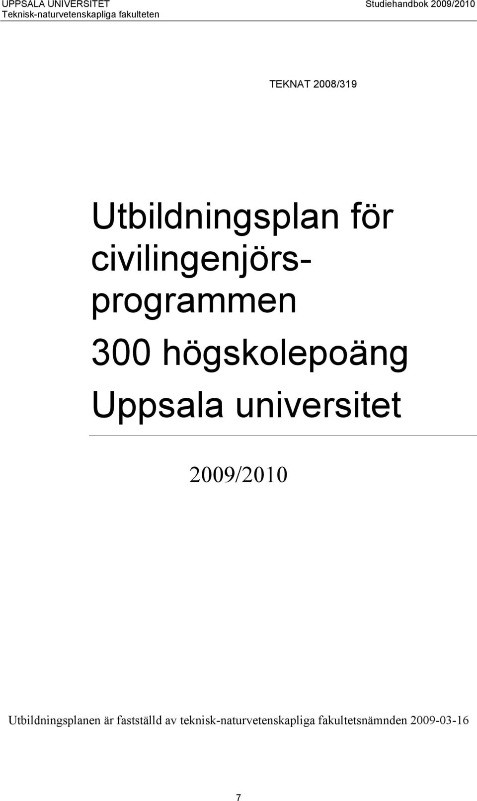 högskolepoäng Uppsala universitet 2009/2010 Utbildningsplanen är