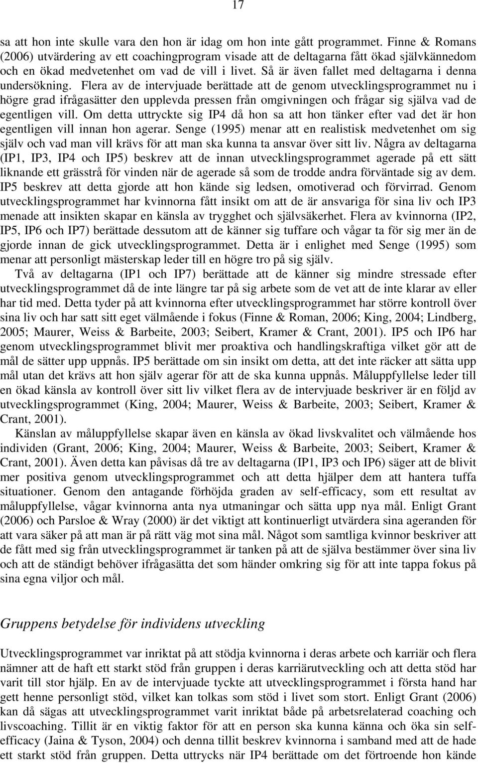 Så är även fallet med deltagarna i denna undersökning.