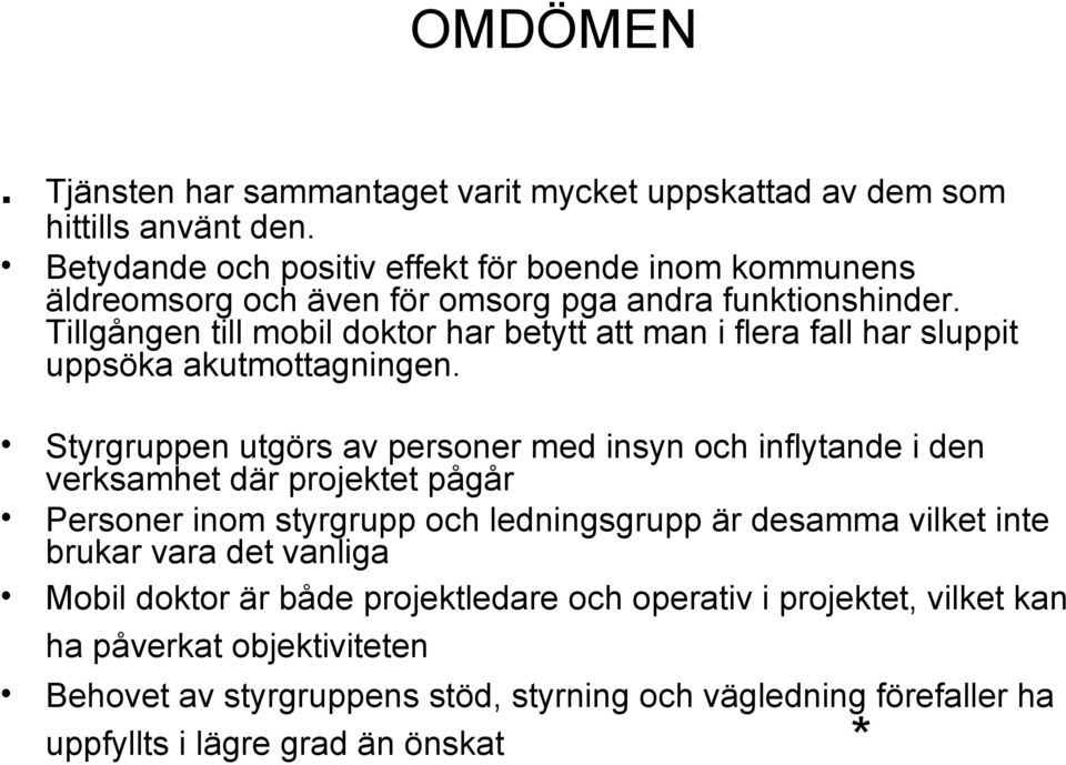 Tillgången till mobil doktor har betytt att man i flera fall har sluppit uppsöka akutmottagningen.