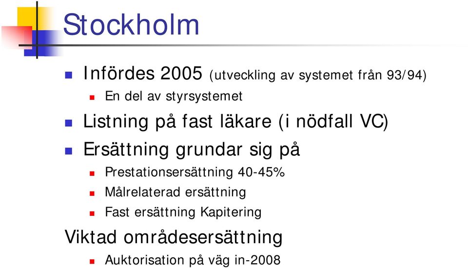 sig på Prestationsersättning 40-45% Målrelaterad ersättning Fast