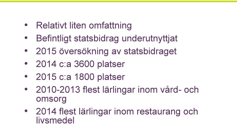 platser 2015 c:a 1800 platser 2010-2013 flest lärlingar inom