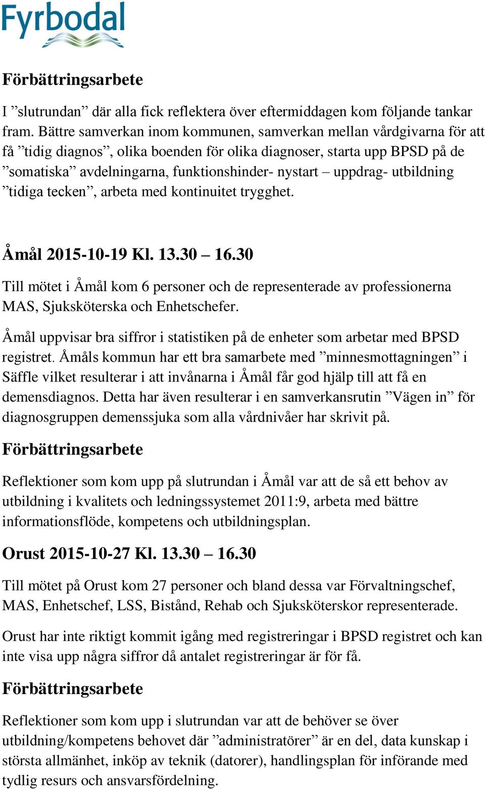 uppdrag- utbildning tidiga tecken, arbeta med kontinuitet trygghet. Åmål 2015-10-19 Kl. 13.30 16.