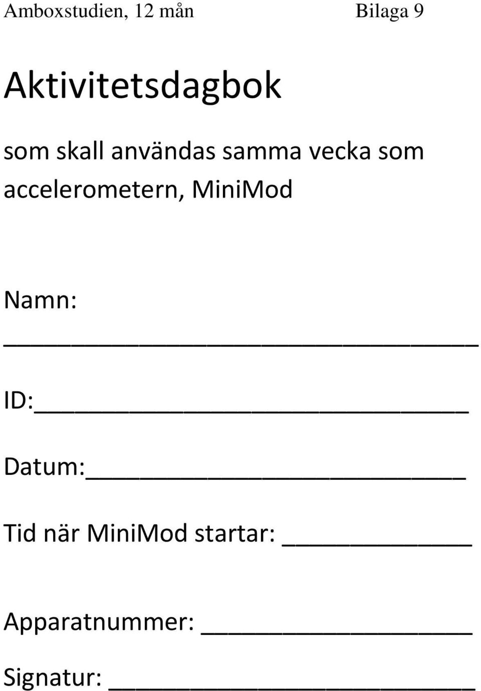 MiniMod Namn: ID: Datum: Tid när