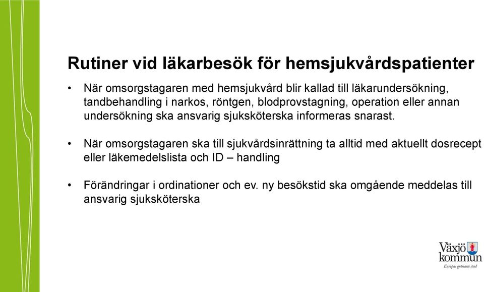 ansvarig sjuksköterska informeras snarast.