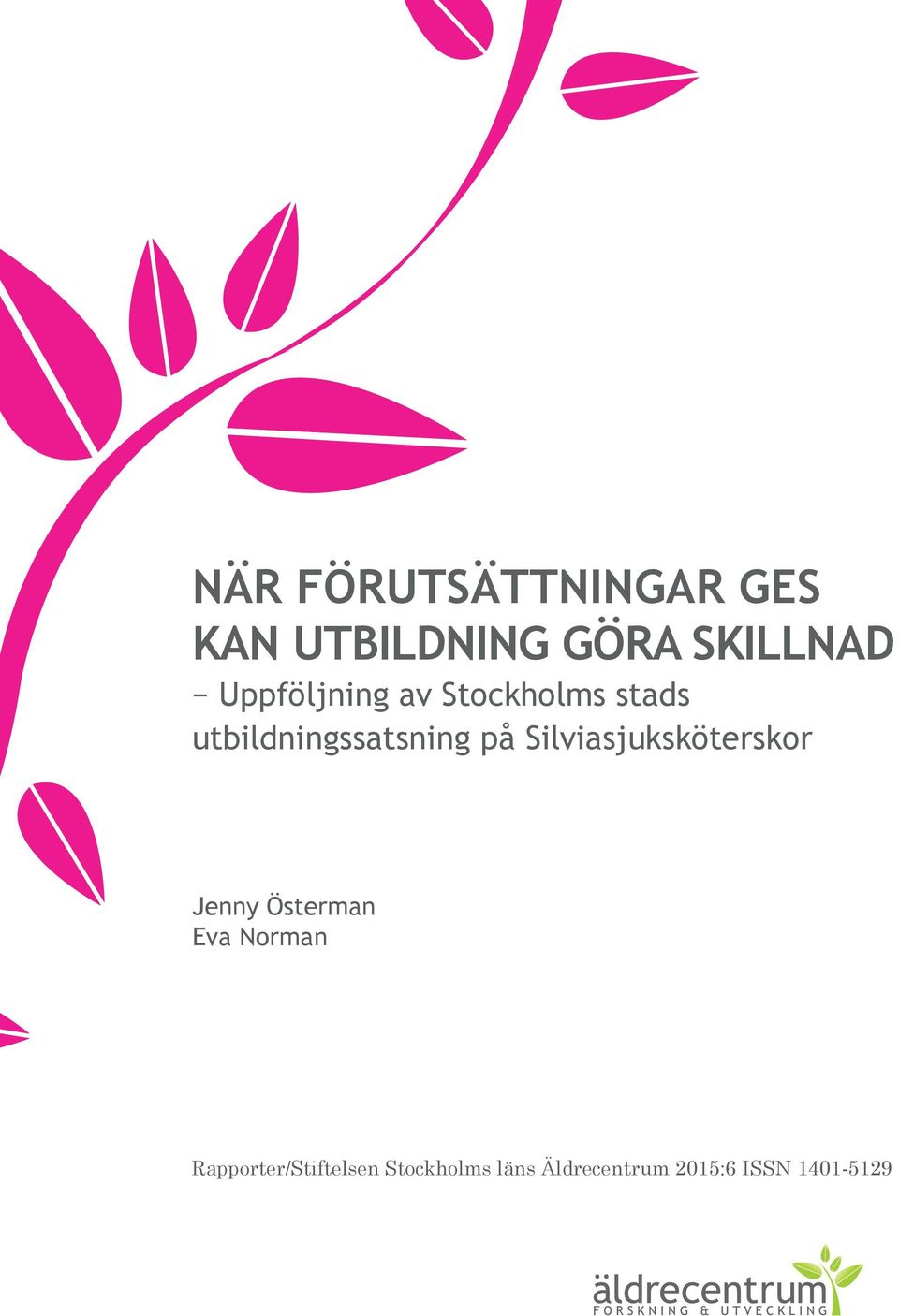 Silviasjuksköterskor Jenny Österman Eva Norman