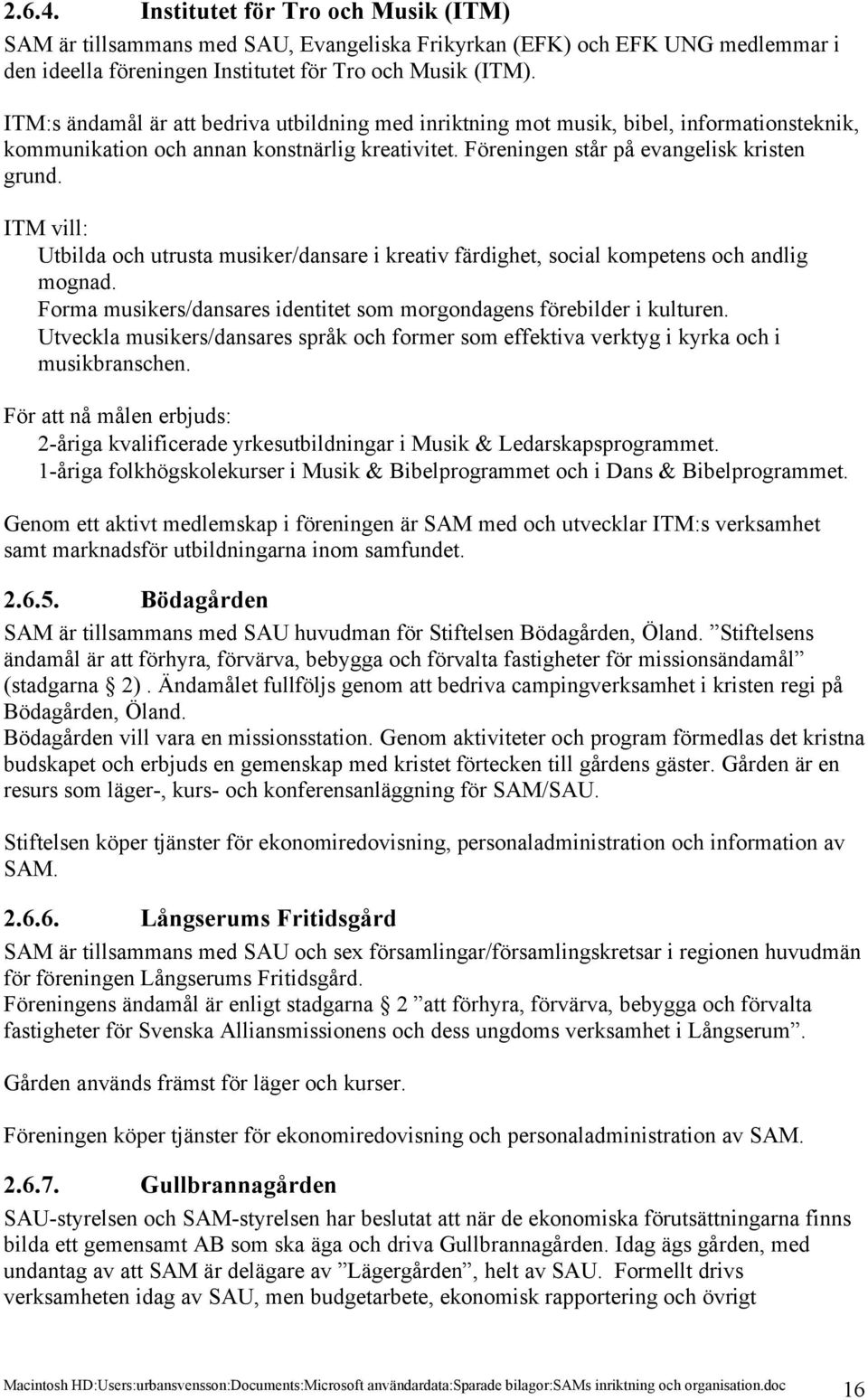 ITM vill: Utbilda och utrusta musiker/dansare i kreativ färdighet, social kompetens och andlig mognad. Forma musikers/dansares identitet som morgondagens förebilder i kulturen.