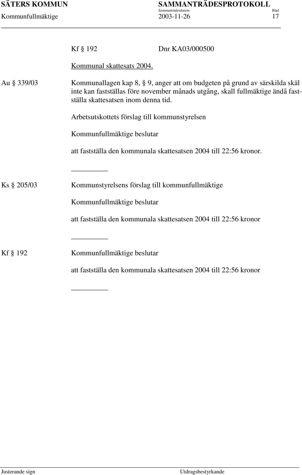 fullmäktige ändå fastställa skattesatsen inom denna tid.