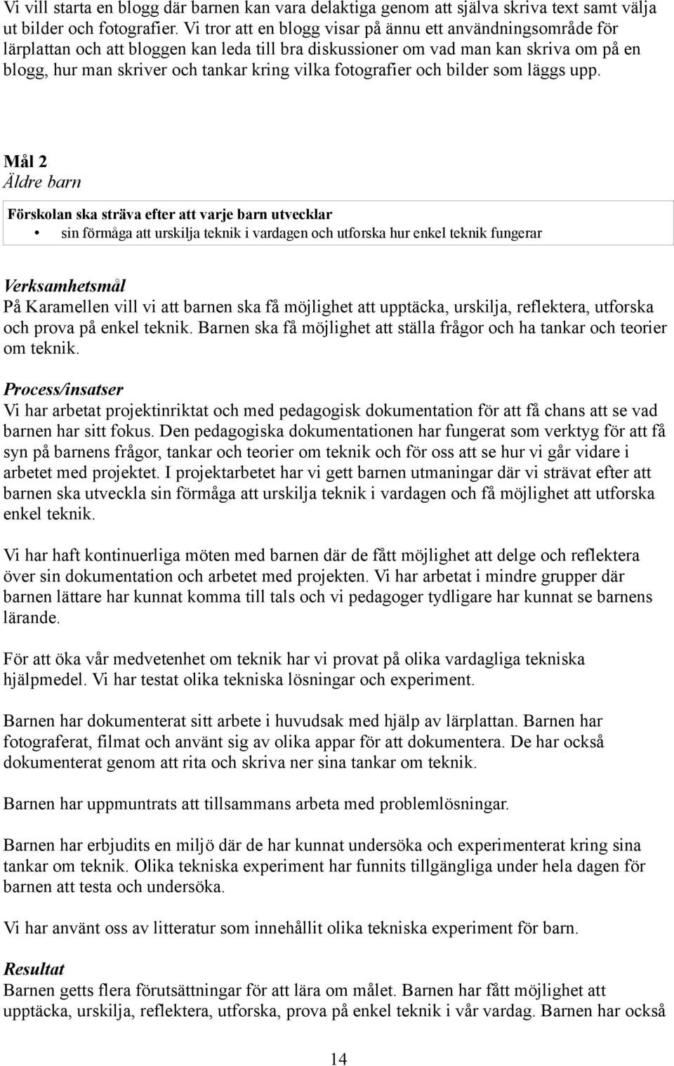 fotografier och bilder som läggs upp.