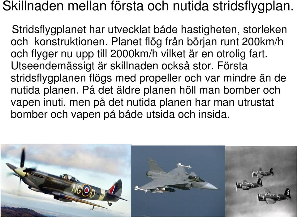 Planet flög från början runt 200km/h och flyger nu upp till 2000km/h vilket är en otrolig fart.