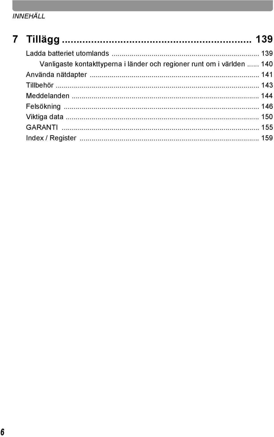 världen... 140 Använda nätdapter... 141 Tillbehör... 143 Meddelanden.