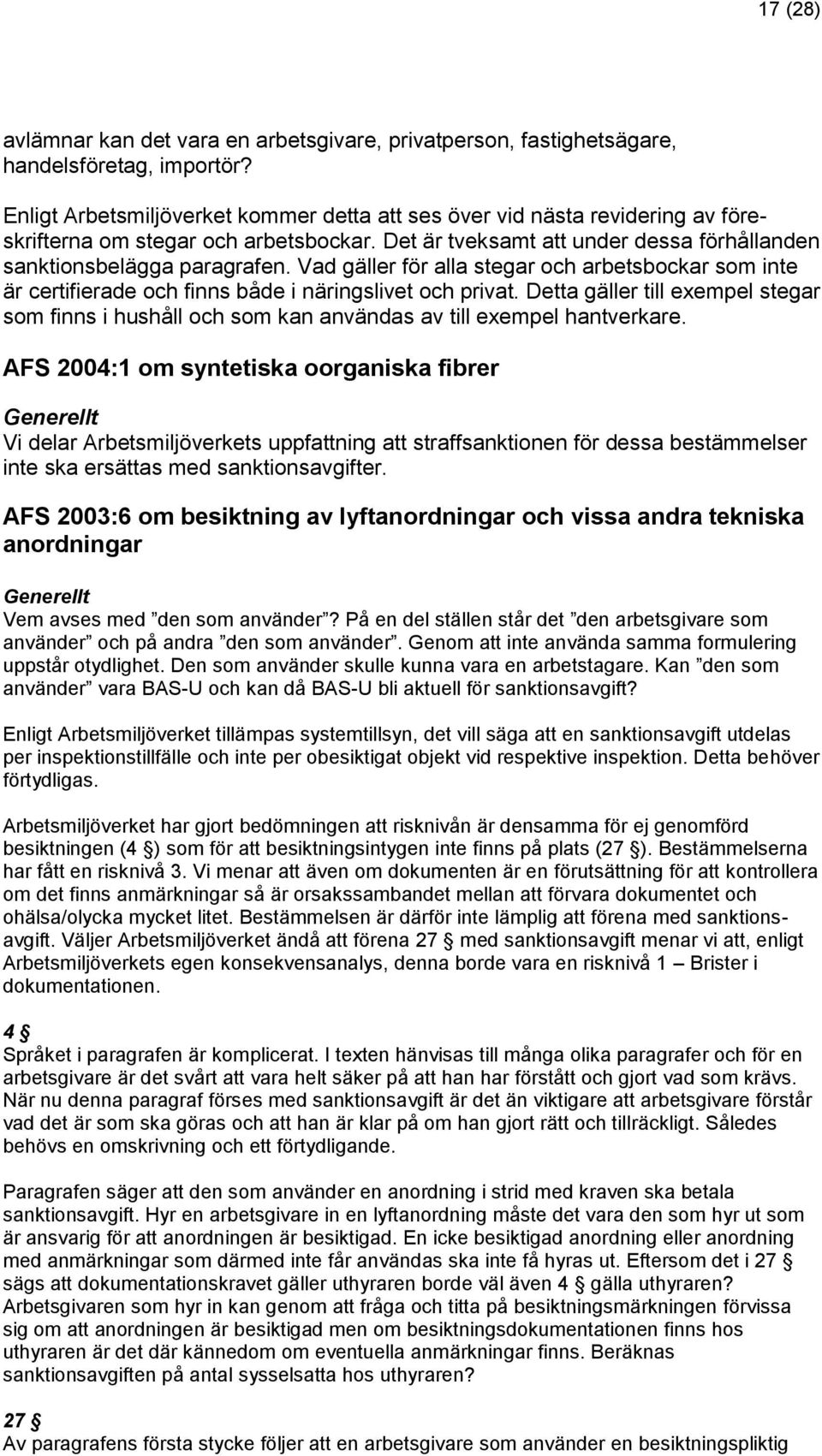 Vad gäller för alla stegar och arbetsbockar som inte är certifierade och finns både i näringslivet och privat.