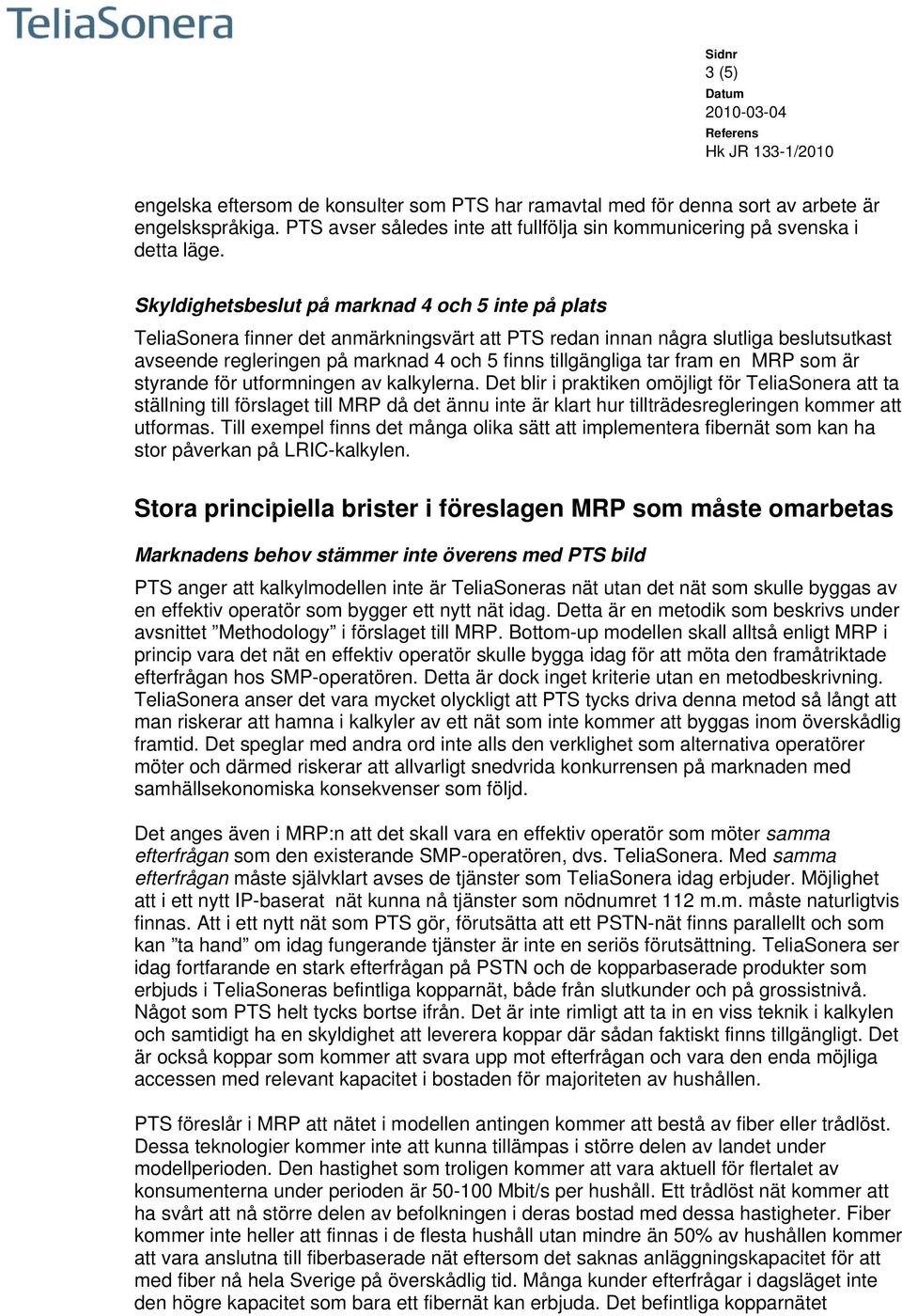 tar fram en MRP som är styrande för utformningen av kalkylerna.