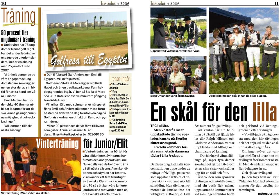 Emil Madsen har under cirka 40 timmar utbildat ledarna för att de ska kunna ge ungdomarna möjlighet att utveckla sin golf. Välkommen tillbaks nästa säsong! Vinterträning i Wenströmska skolan.