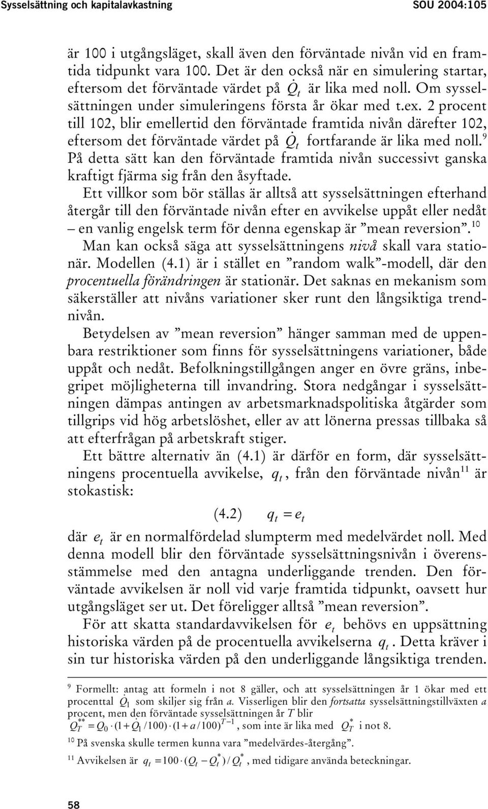 2 procent till 102, blir emellertid den förväntade framtida nivån därefter 102, eftersom det förväntade värdet på Q & 9 t fortfarande är lika med noll.