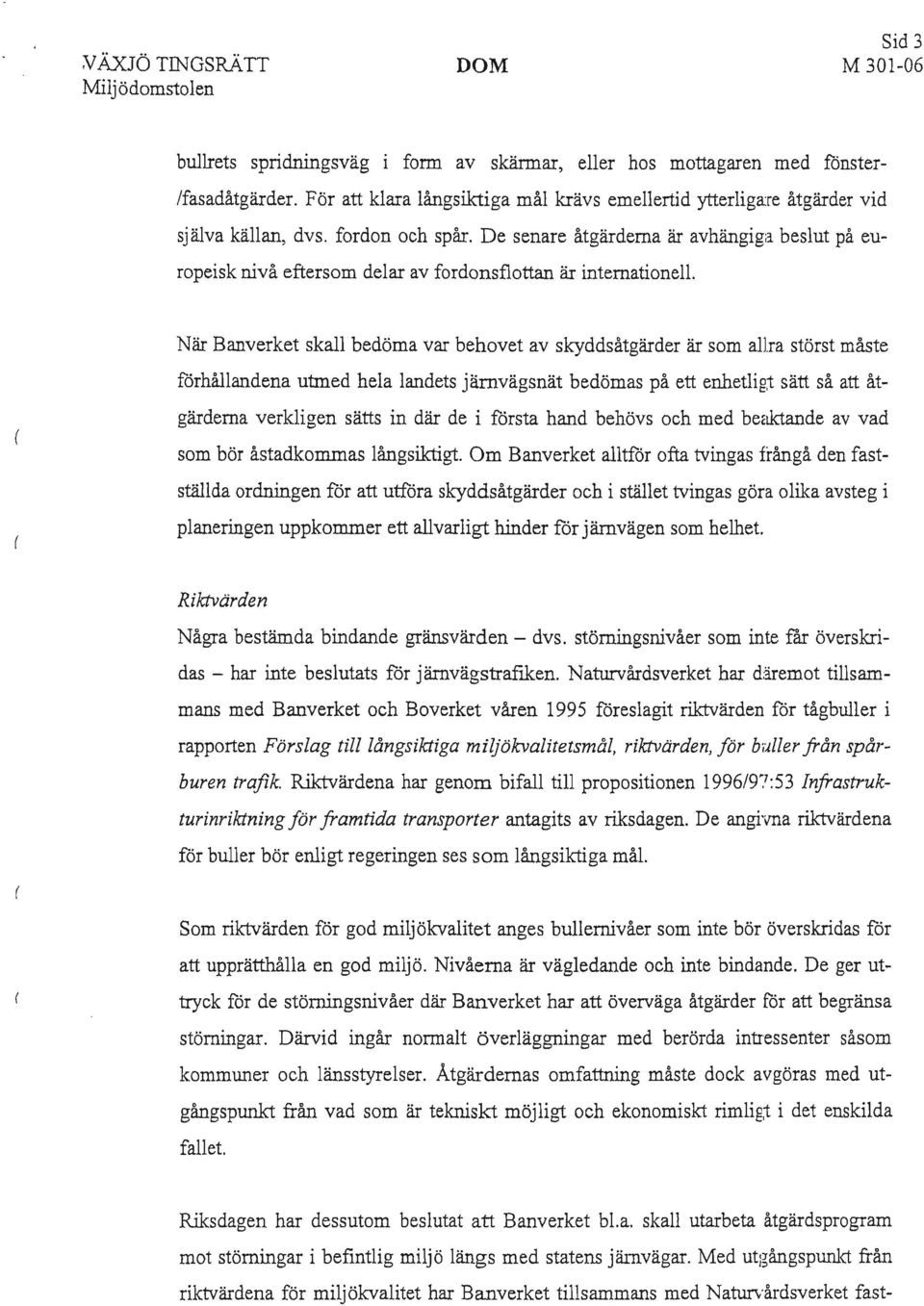 beslut på europeisk nivå eftersom delar av fordonsflottan är internationell.
