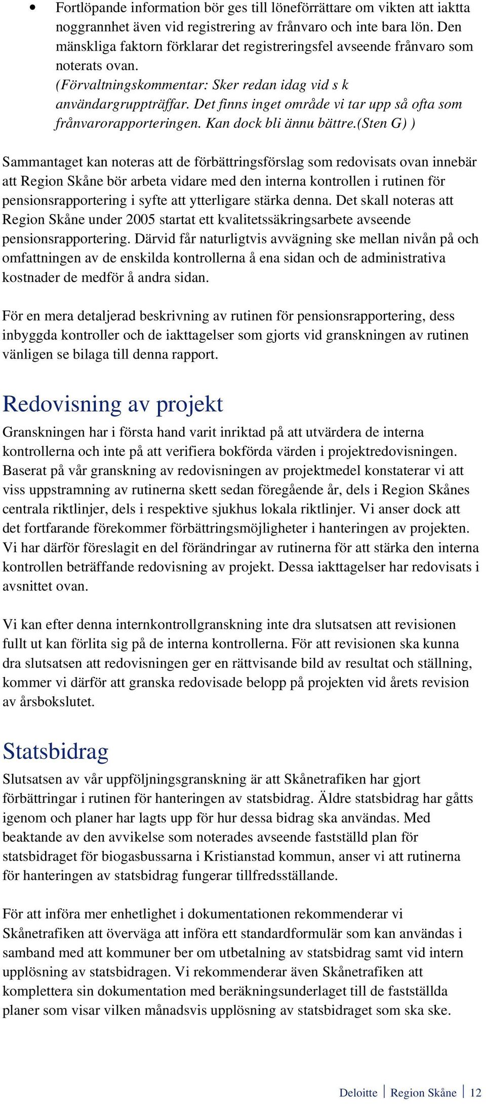 Det finns inget område vi tar upp så ofta som frånvarorapporteringen. Kan dock bli ännu bättre.