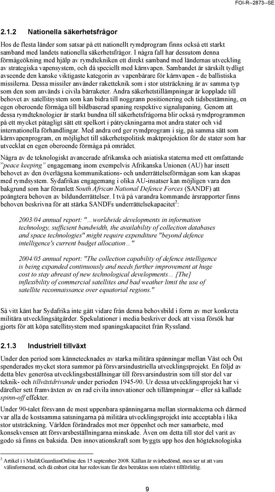 Sambandet är särskilt tydligt avseende den kanske viktigaste kategorin av vapenbärare för kärnvapen - de ballistiska missilerna.