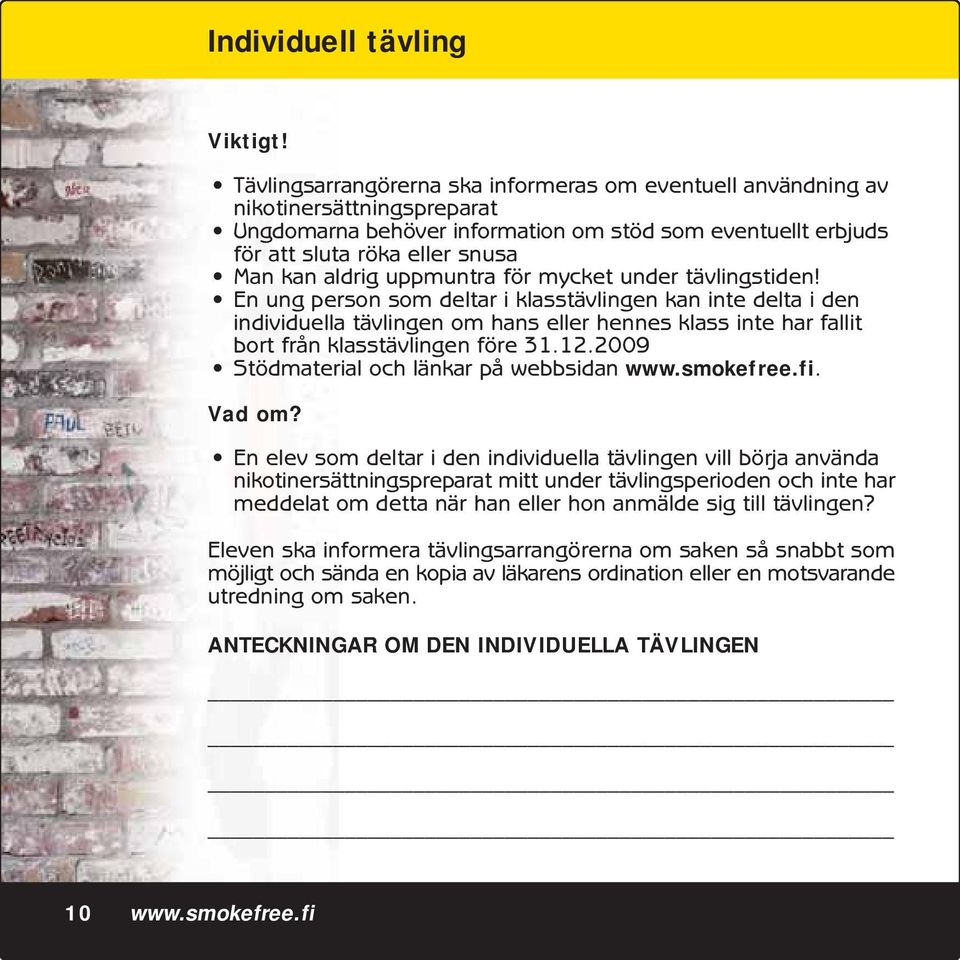 uppmuntra för mycket under tävlingstiden!