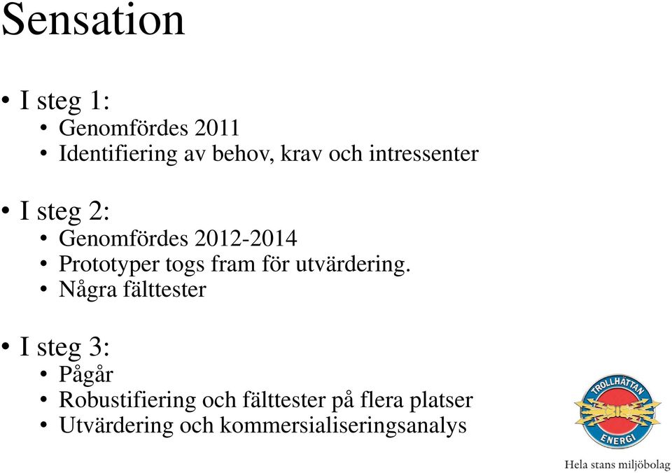 fram för utvärdering.