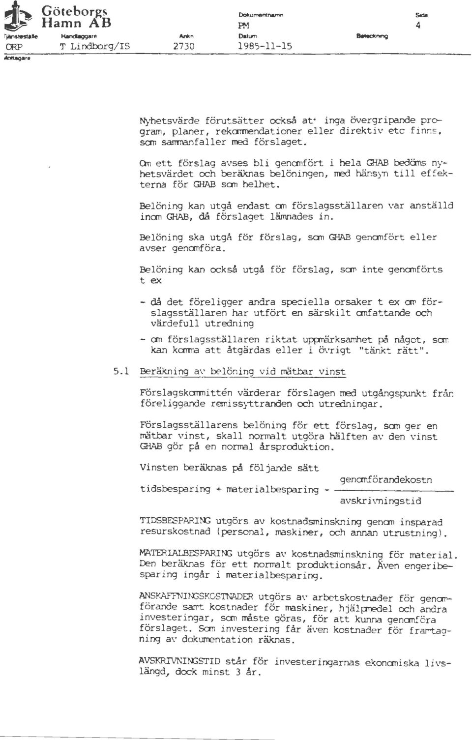 an ett för slag avses bli genanfört i hela GHAB bedäns nyhetsvärdet och beräknas belöningen, rred hänsyn till effekterna för GHAB san helhet.