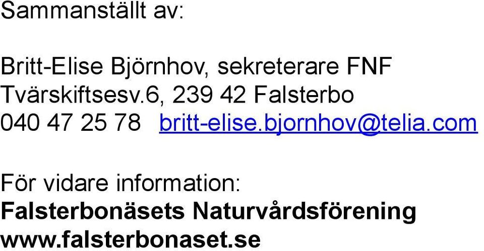 6, 239 42 Falsterbo 040 47 25 78 britt-elise.