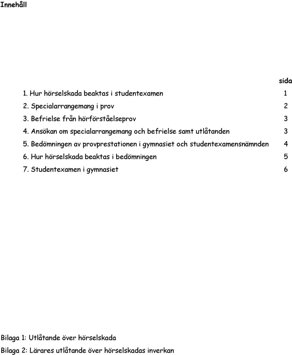 Bedömningen av provprestationen i gymnasiet och studentexamensnämnden 4 6.