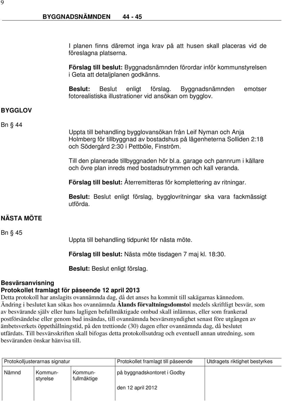 Bn 44 Uppta till behandling bygglovansökan från Leif Nyman och Anja Holmberg för tillbyggnad av bostadshus på lägenheterna Solliden 2:18 och Södergård 2:30 i Pettböle, Finström.