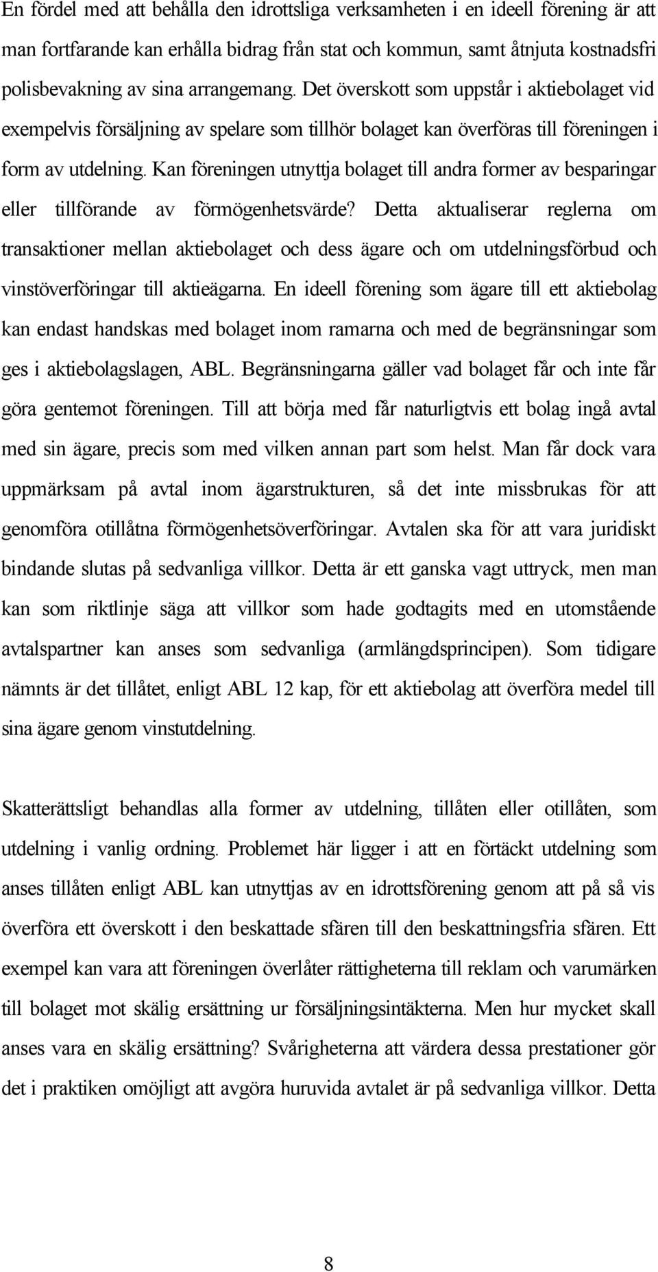 Kan föreningen utnyttja bolaget till andra former av besparingar eller tillförande av förmögenhetsvärde?