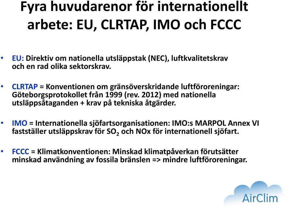 2012) med nationella utsläppsåtaganden + krav på tekniska åtgärder.