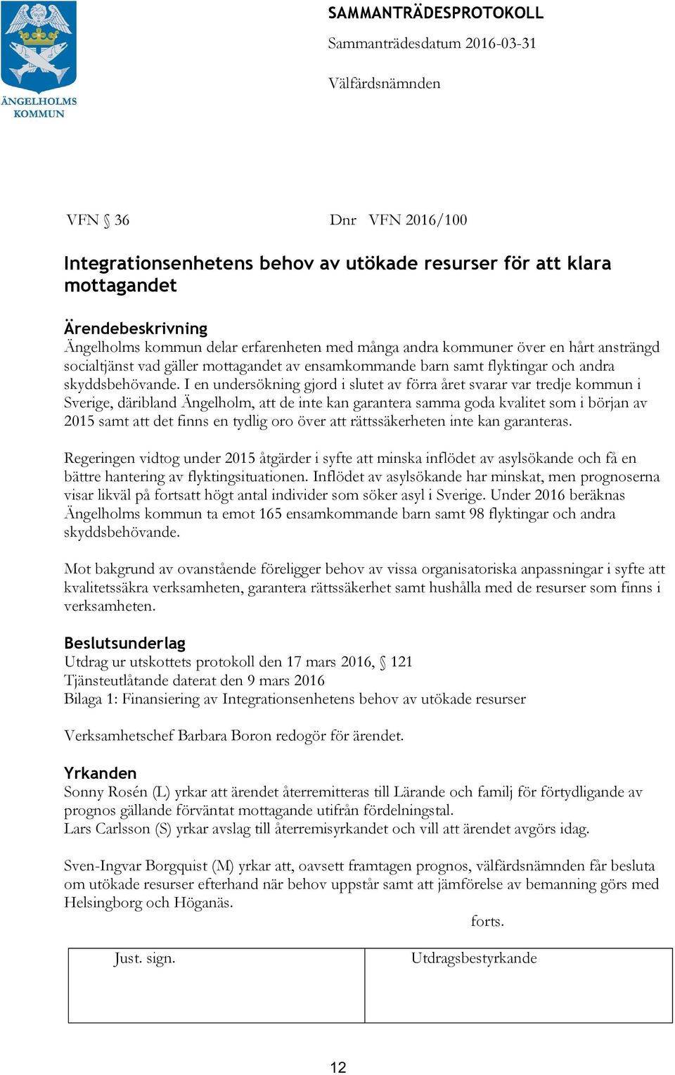 I en undersökning gjord i slutet av förra året svarar var tredje kommun i Sverige, däribland Ängelholm, att de inte kan garantera samma goda kvalitet som i början av 2015 samt att det finns en tydlig