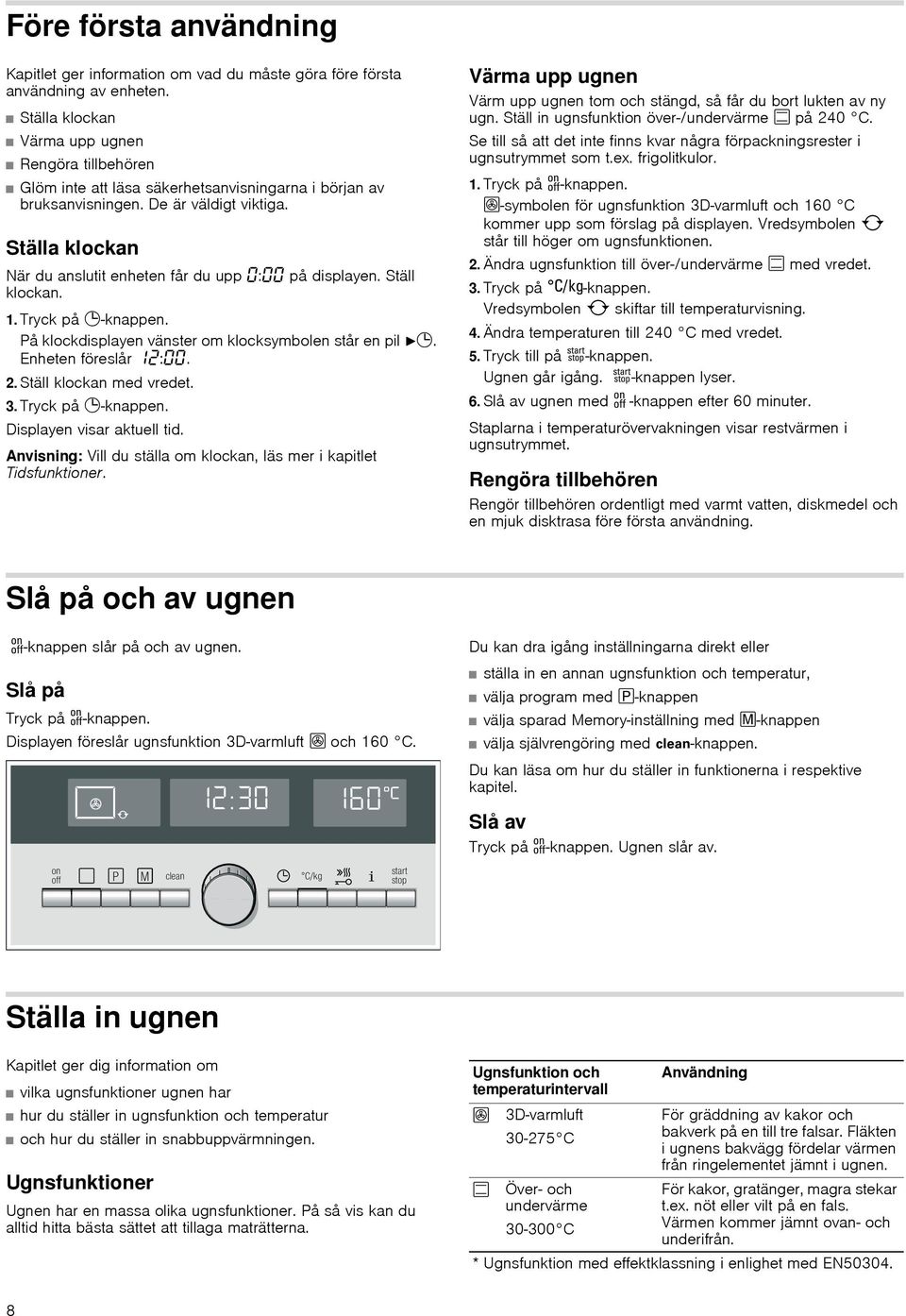 Ställa klockan När du anslutit enheten får du upp : på displayen. Ställ klockan. 1. Tryck på 0-knappen. På klockdisplayen vänster om klocksymbolen står en pil N0. Enheten föreslår ƒ:. 2.