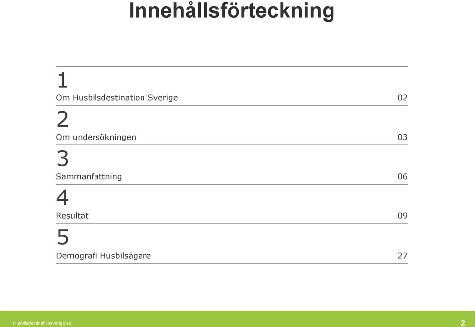 undersökningen 03 3 Sammanfattning 06 4