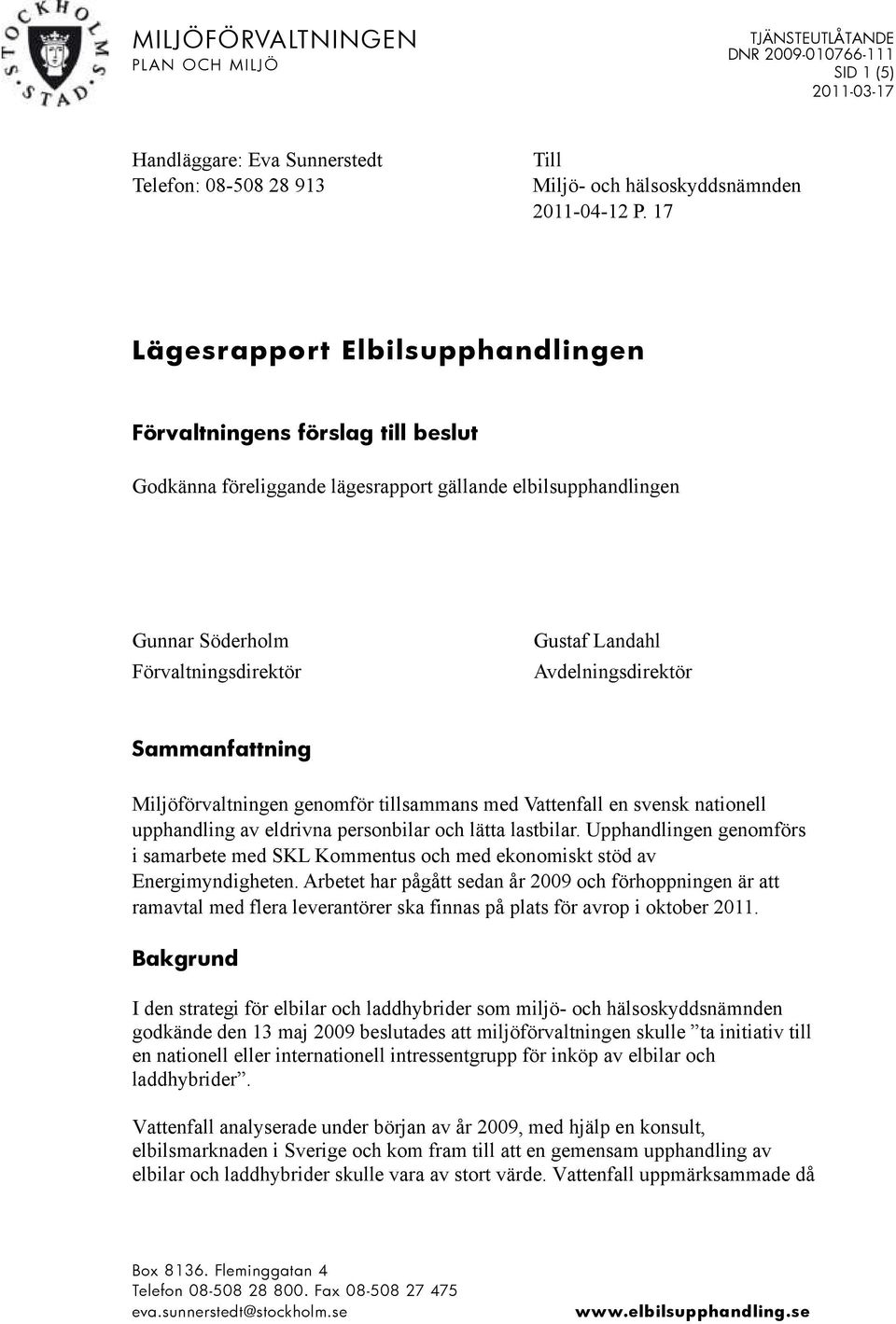 Miljöförvaltningen genomför tillsammans med Vattenfall en svensk nationell upphandling av eldrivna personbilar och lätta lastbilar.