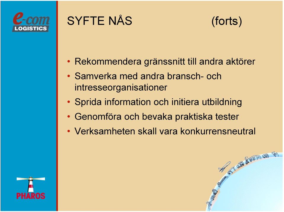 intresseorganisationer Sprida information och initiera