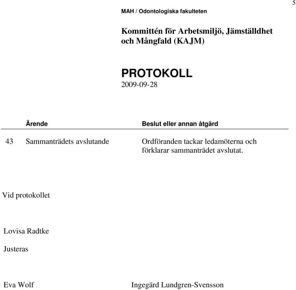 förklarar sammanträdet avslutat.