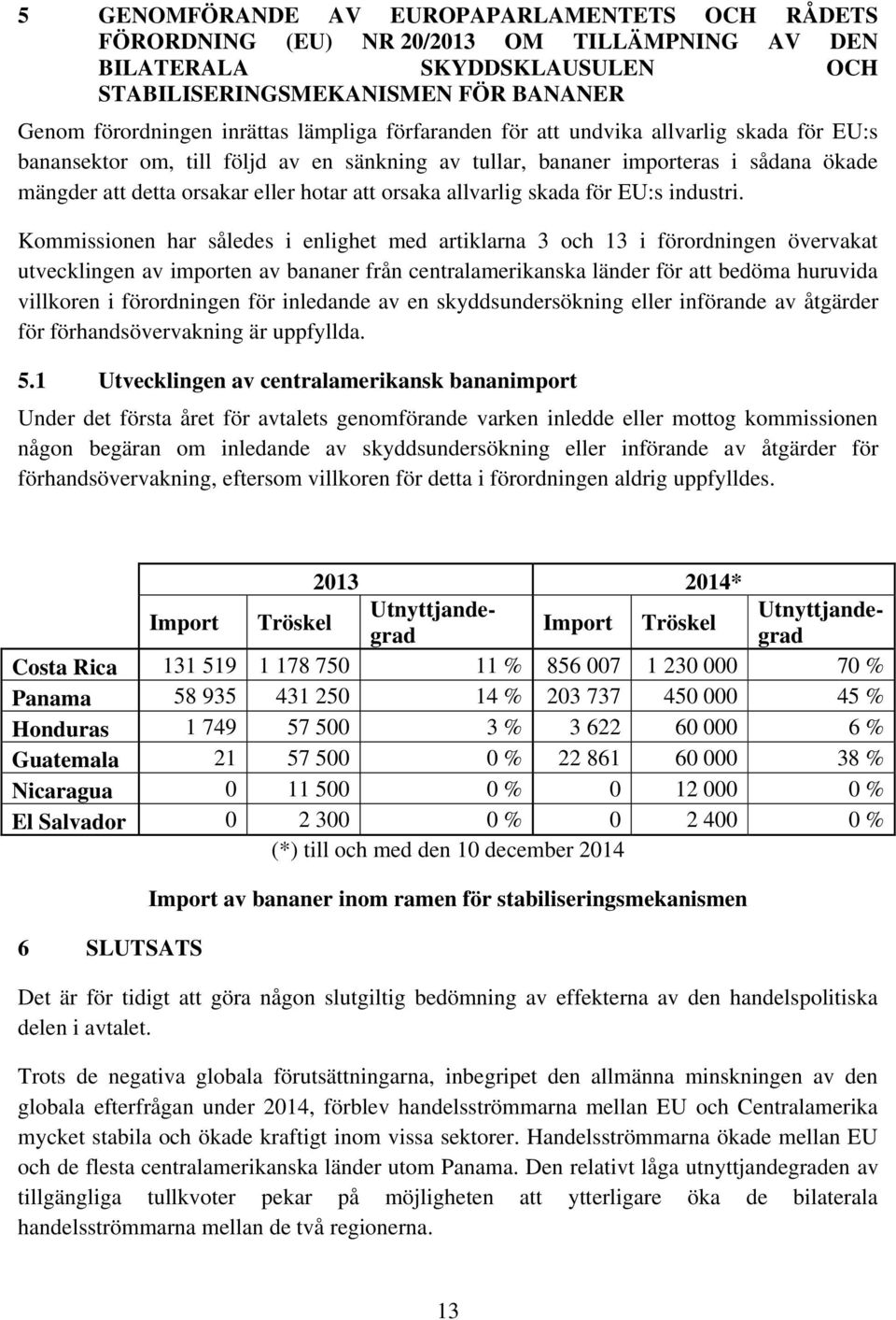 allvarlig skada för EU:s industri.