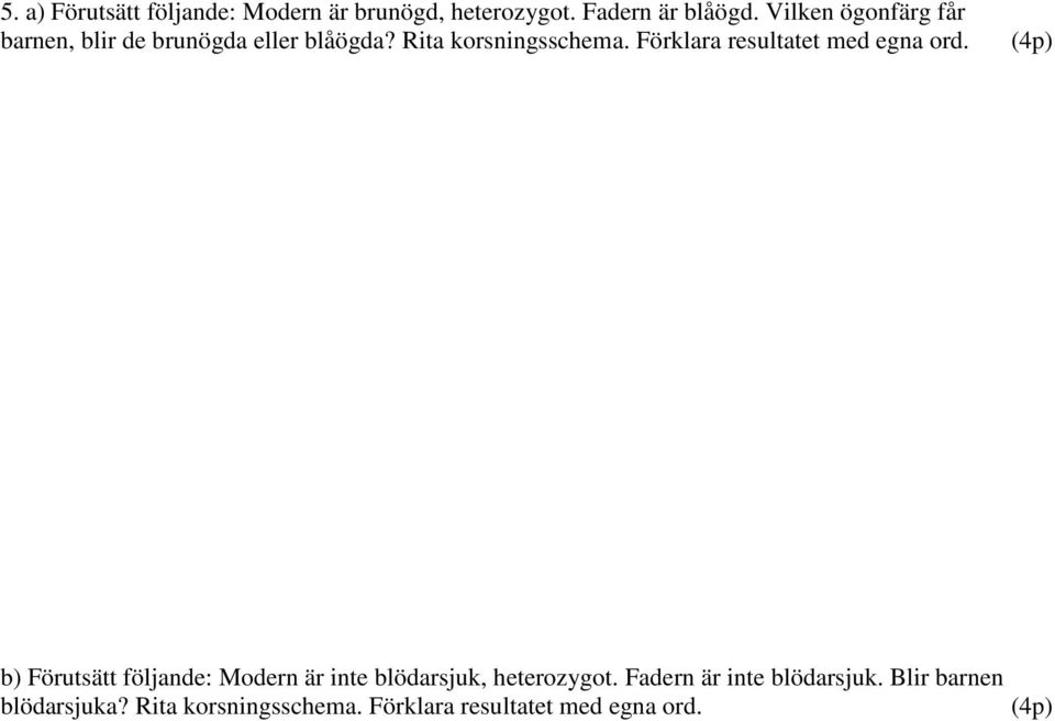 Förklara resultatet med egna ord.